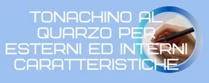 TONACHINO AL QUARZO PER INTERNI ED ESTERNI